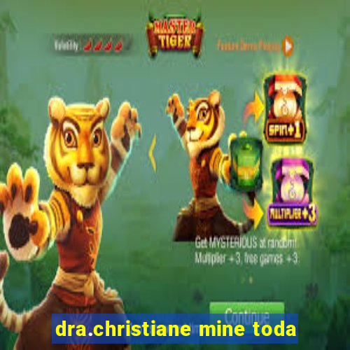 dra.christiane mine toda